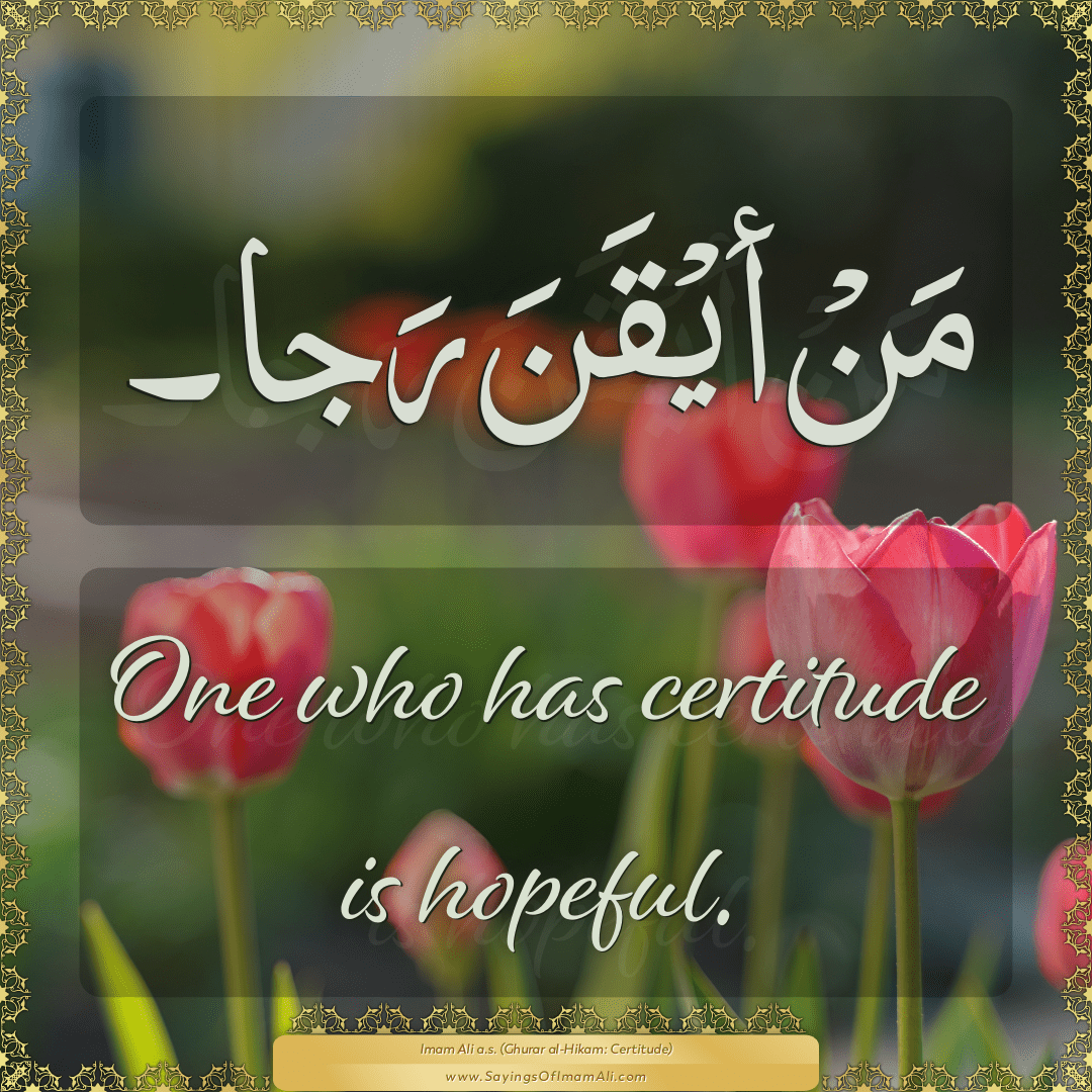 One who has certitude is hopeful.